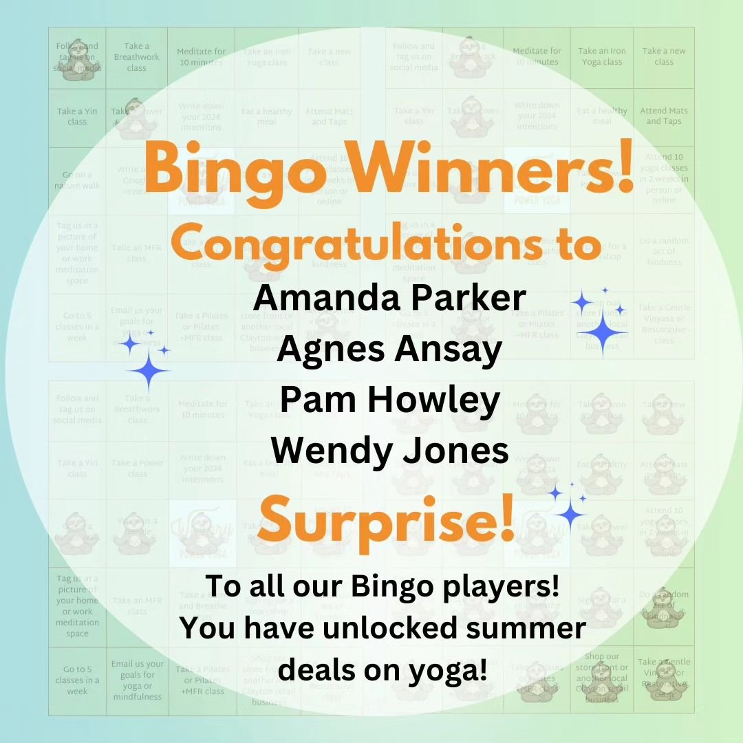 Congratulations to our Bingo winners!!!! Great job to everyone who participated!!! Good news, if you participated in bingo, you now have access to our summer deals! Get 3 Months of unlimited yoga for $189 or 3 months unlimited in studio only for $149
