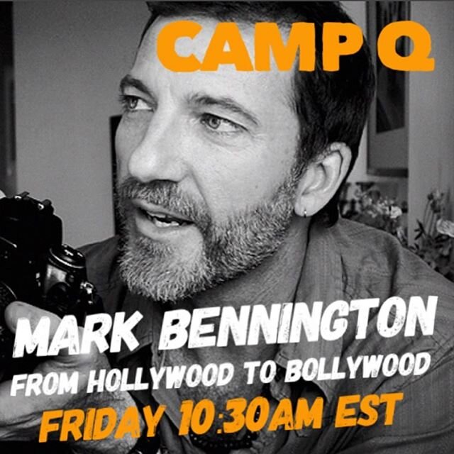TODAY! 10:30am EST! Join us for the final (for now) Camp Q featuring 30 minutes of pure fabulousness, Mark Bennington, live from Mumbai!  Mark is an internationally renowned actor, photographer, author and great human! Join us for 30 fun-filled minut