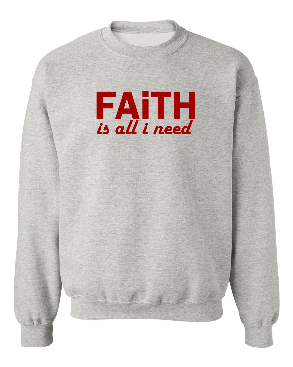 Faith is all i need- Grey crew.png