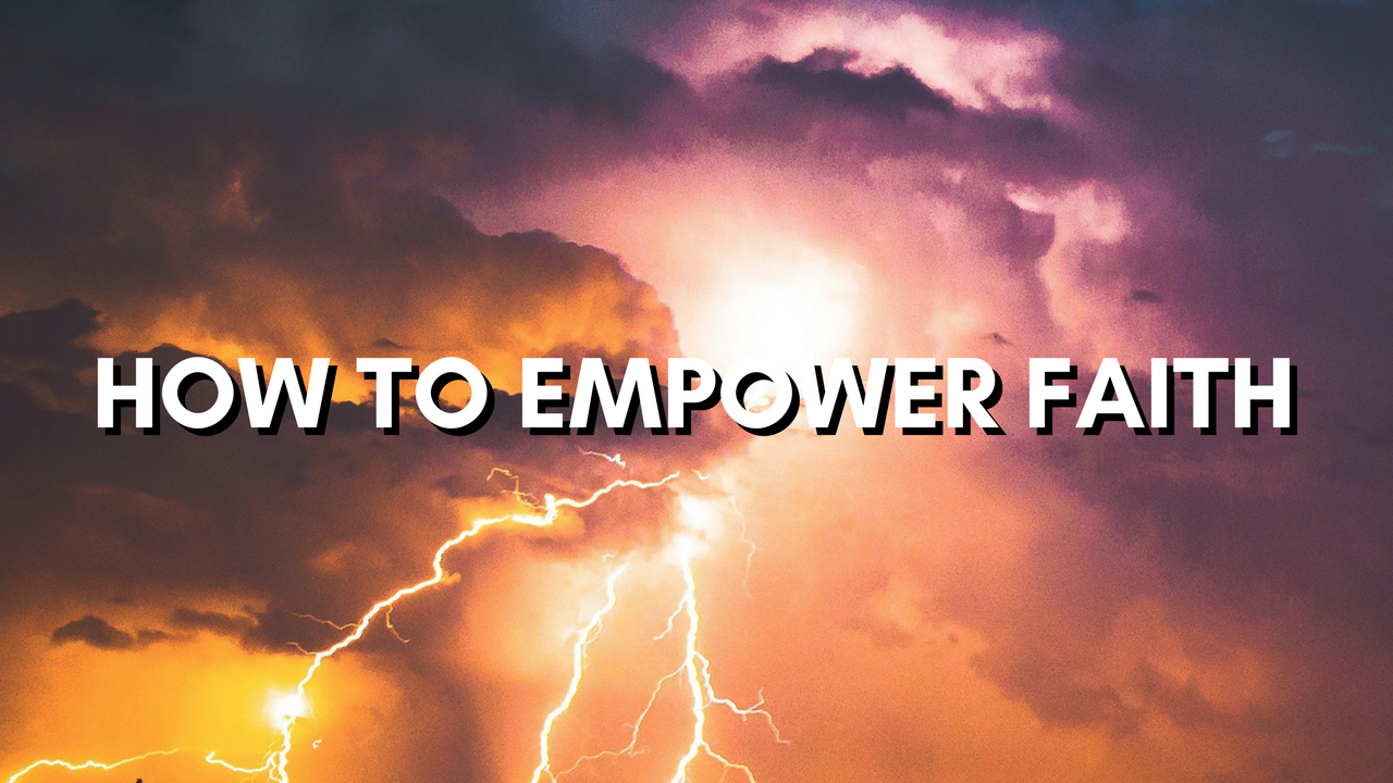How to Empower Faith