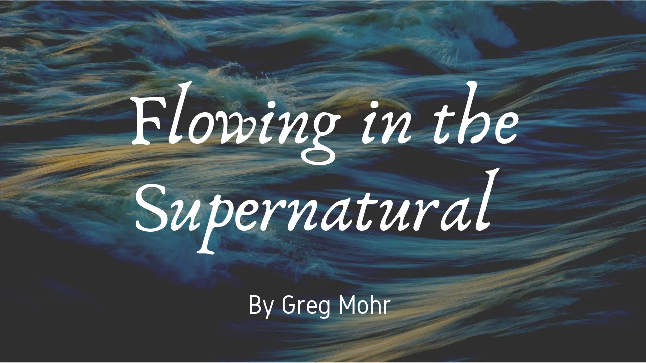 Flowing in the Supernatural 