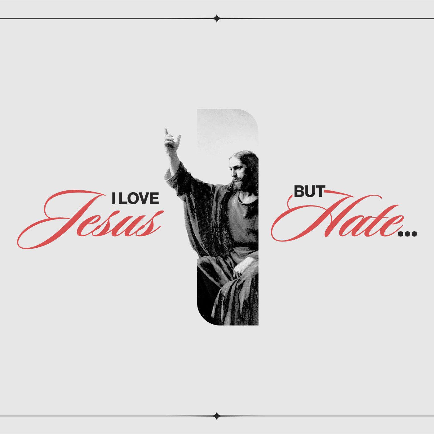 I Love Jesus But Hate Square Image.jpg