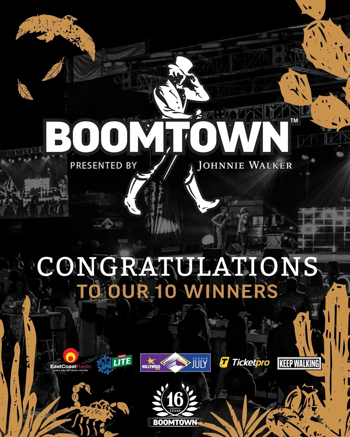 CONGRATULATIONS to our 10 winners who won double tickets to BOOMTOWN presented by Johnnie Walker.

Vusumuzi Nzama, Antoinette Baxendale, Sohlain Rughbeer, Karen Andrew, Khayelihle Mnembe, Nkosana Shandu, Patwin Mohlala, Zamukulunga Masango, Phoenikx 