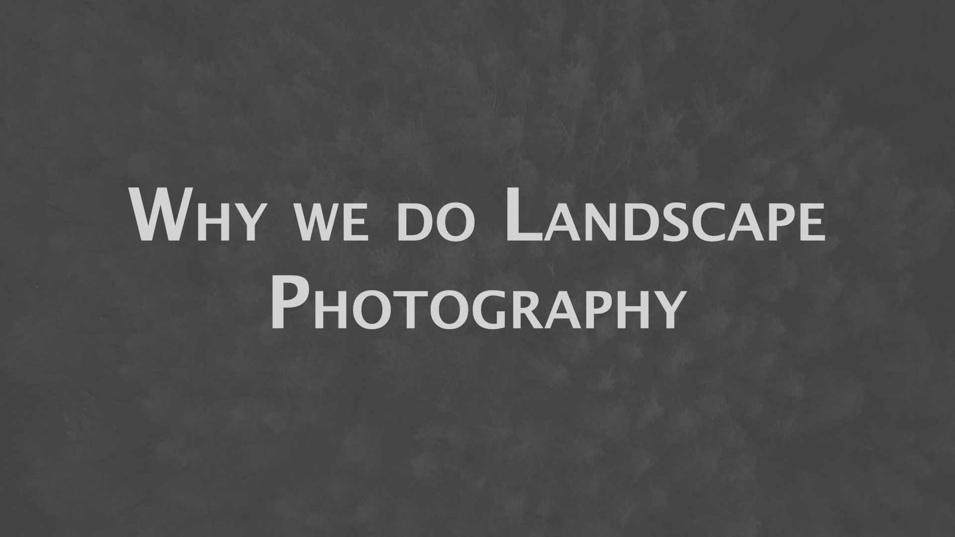 Why we do Landscape Photography