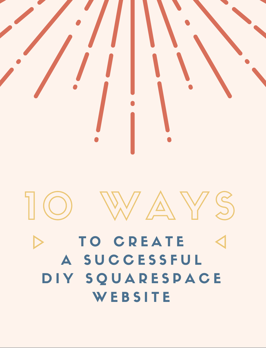 10 ways to create a successful DIY squarespace website.png