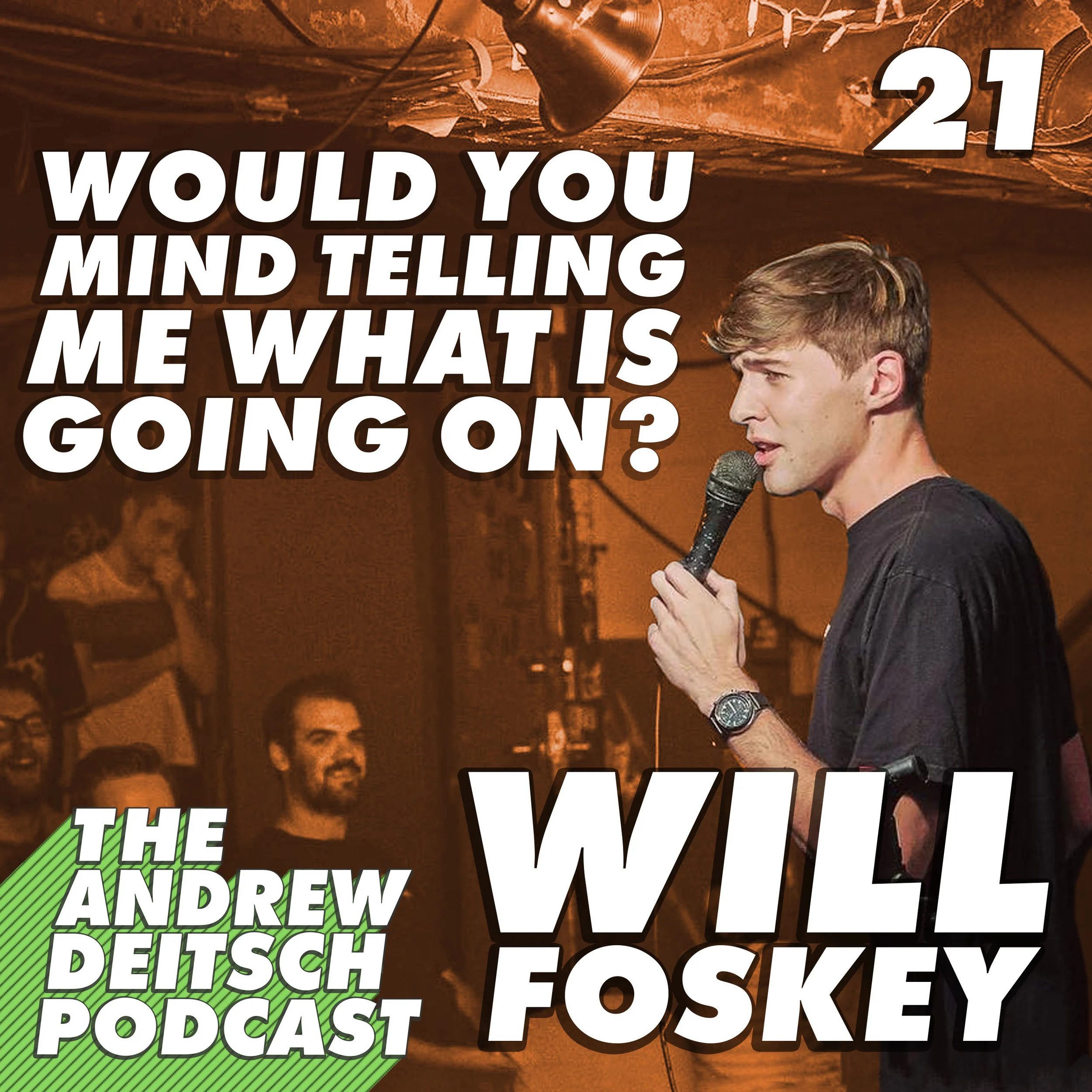 21: Would You Mind Telling Me What is Going On? - Will Foskey