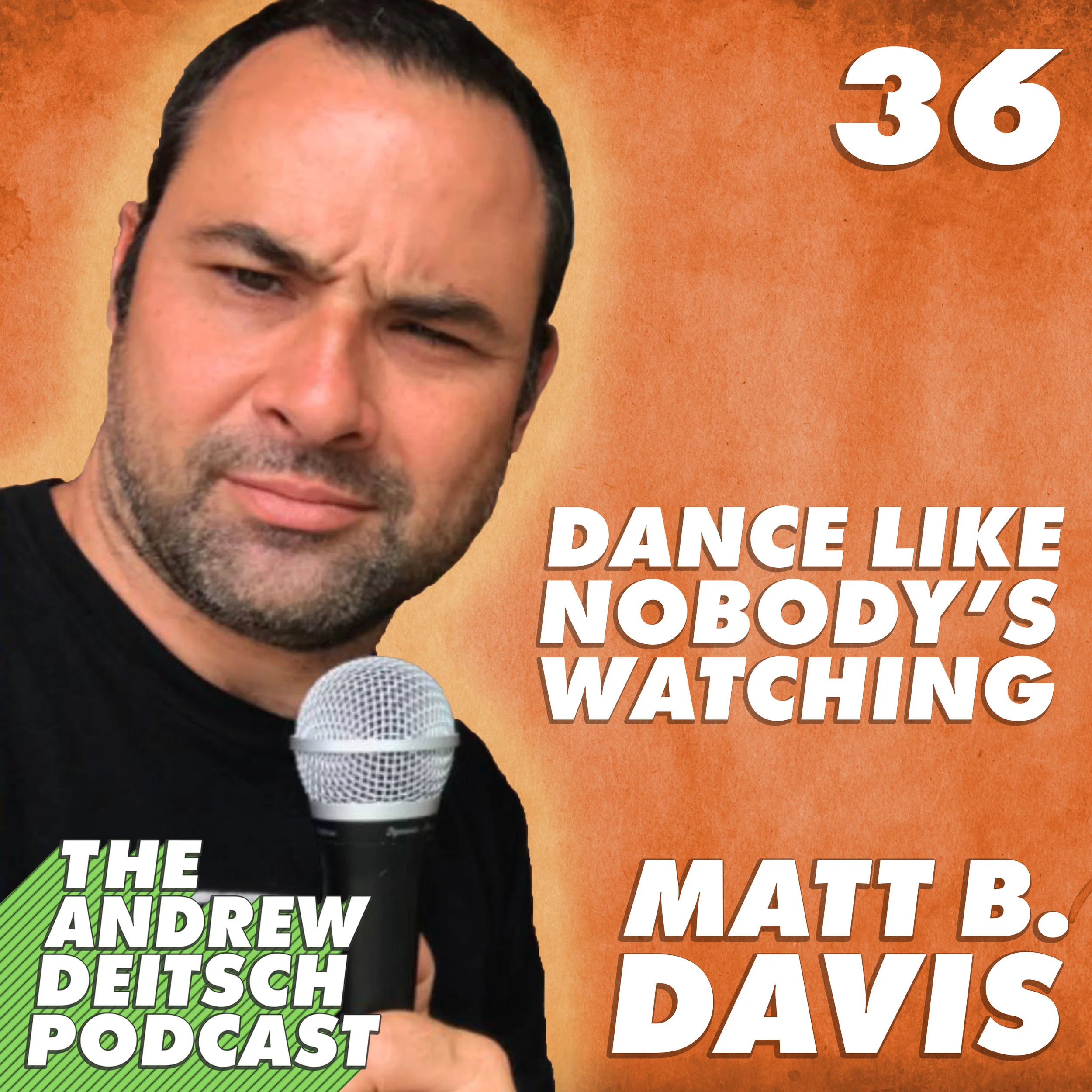 36: Dance Like Nobody's Watching - Matt B. Davis