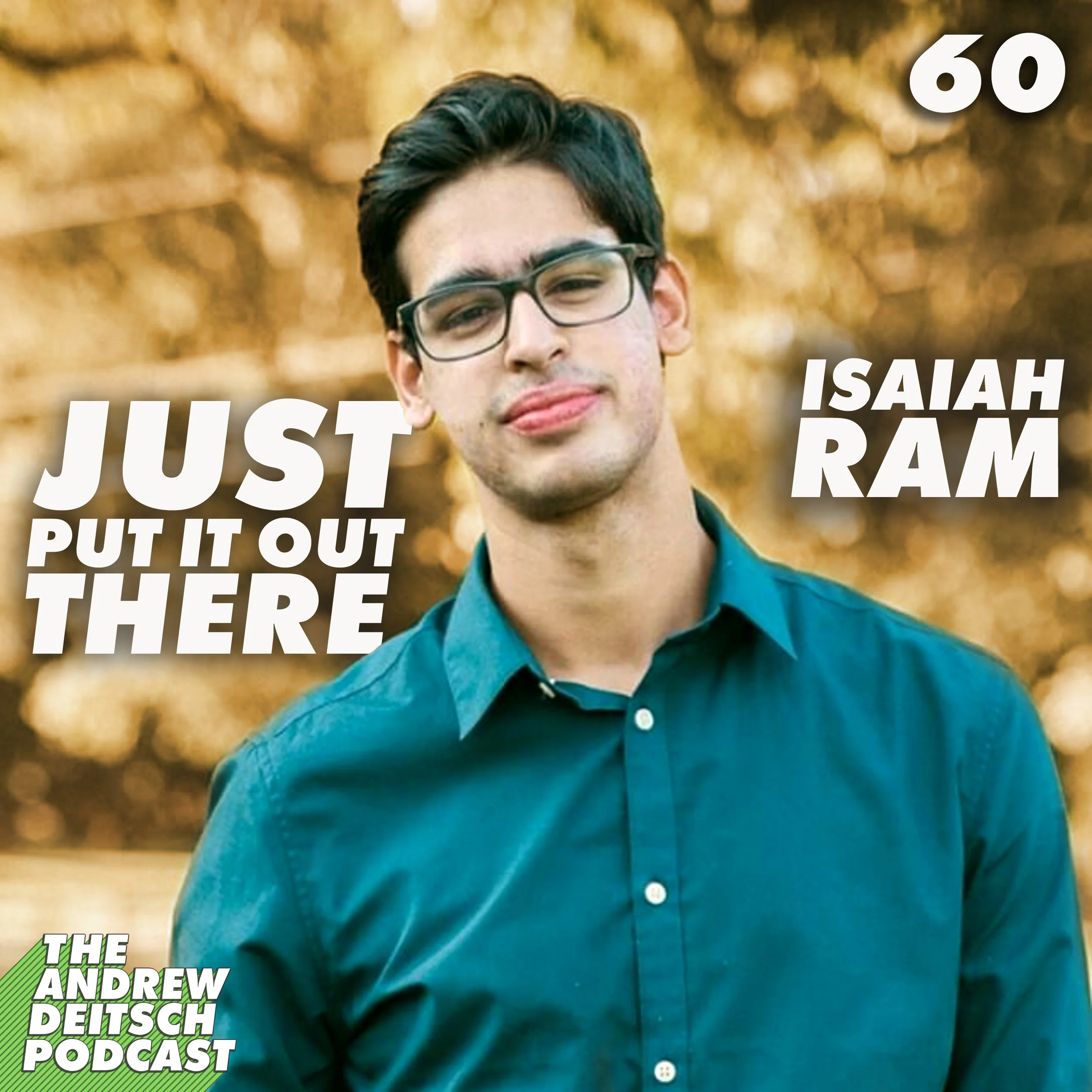 60: Just Put it Out There - Isaiah Ram