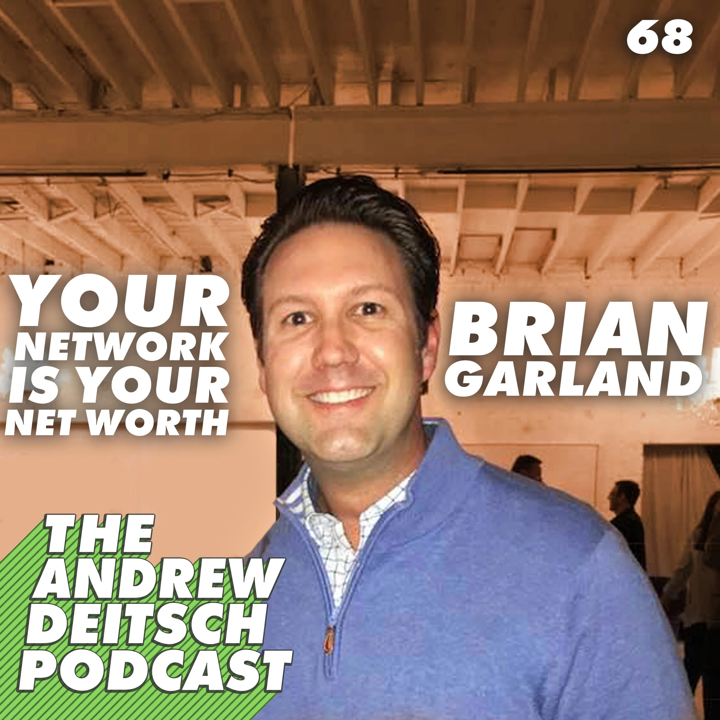 68: Your Network is Your Net Worth - Brian Garland
