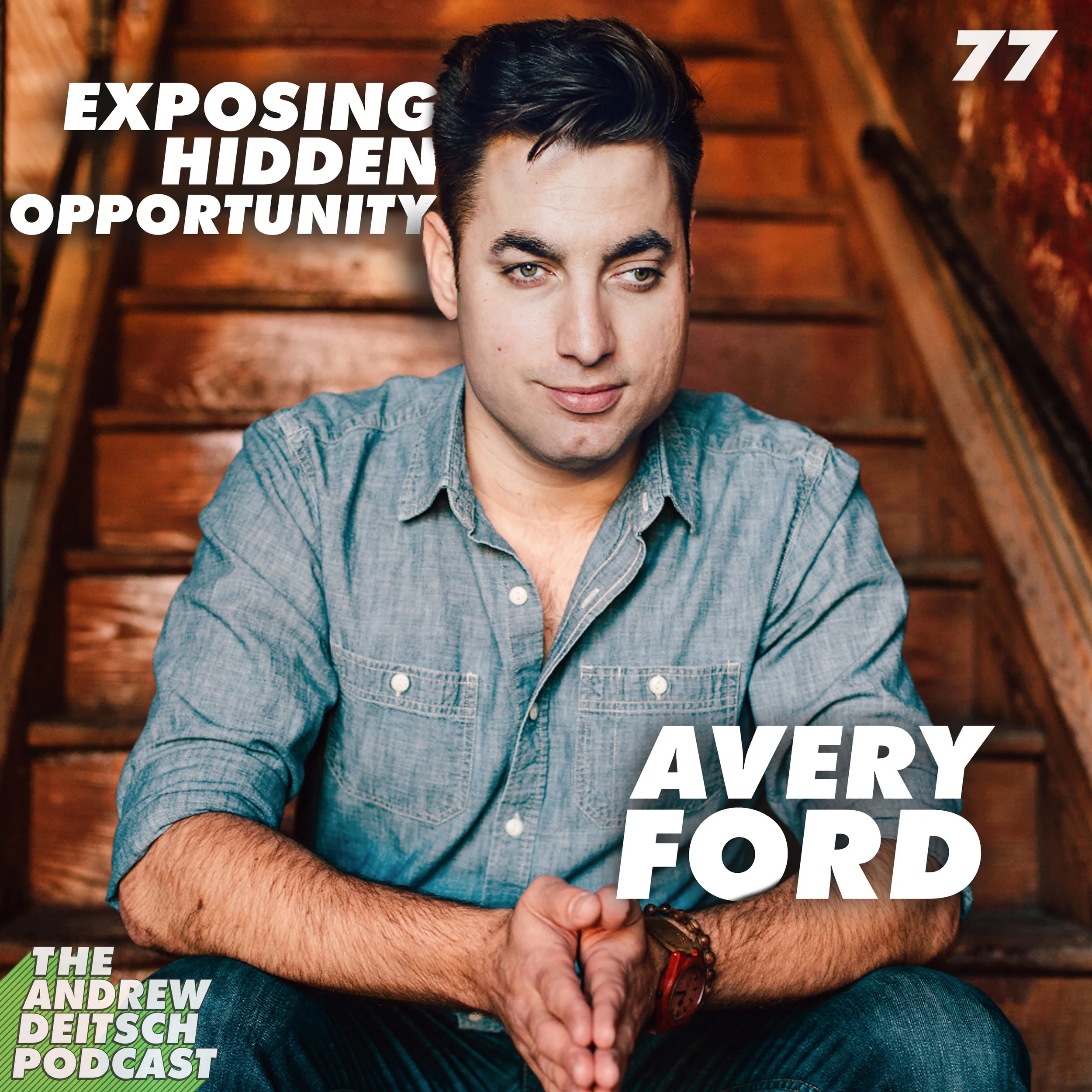 77: Exposing Hidden Opportunity - Avery Ford