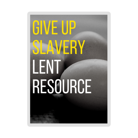 #GiveUpSlavery Lent Resource Challenge yourself to #GiveUpSlavery by making changes to your lifestyle. There are weekly videos to go with this resource, take a look here . Download Lent Resource (176kb)