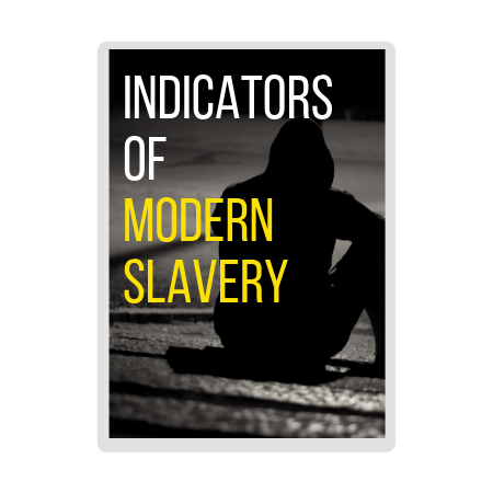 Indicators of Modern Slavery Download Indicators of Modern Slavery (185kb)