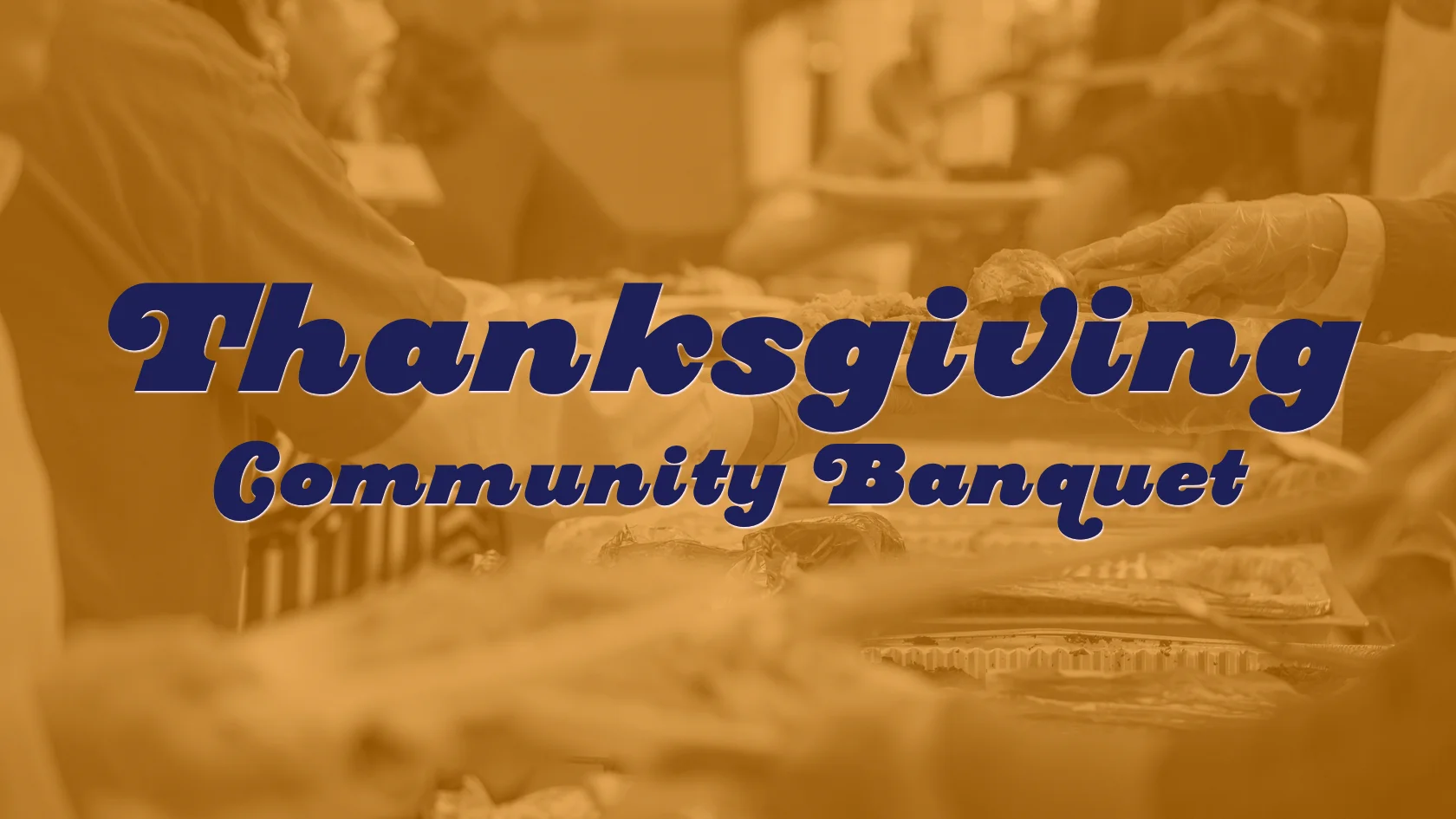 2017.11.23 Thanksgiving Community Banquet Header.jpg