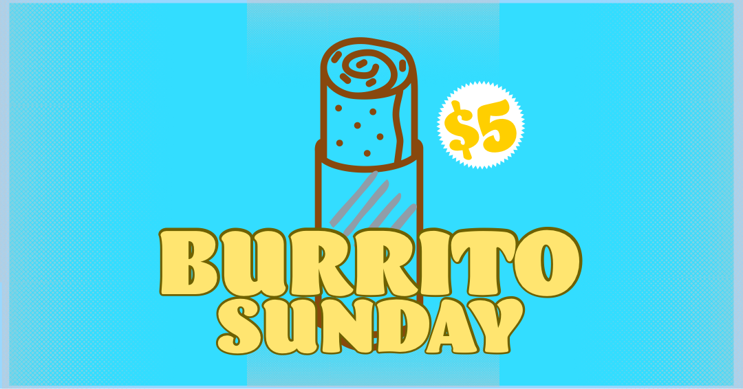 Burrito Sunday | Sun, Mar 6