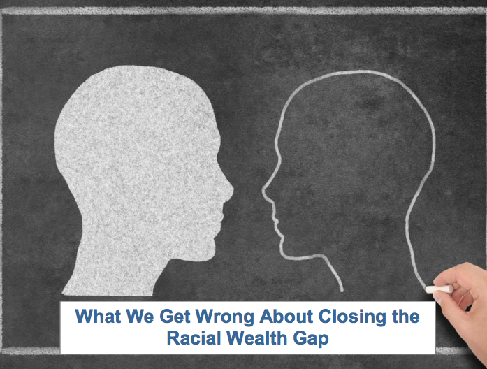 What We Get Wrong About Closing the Racial Wealth Gap
