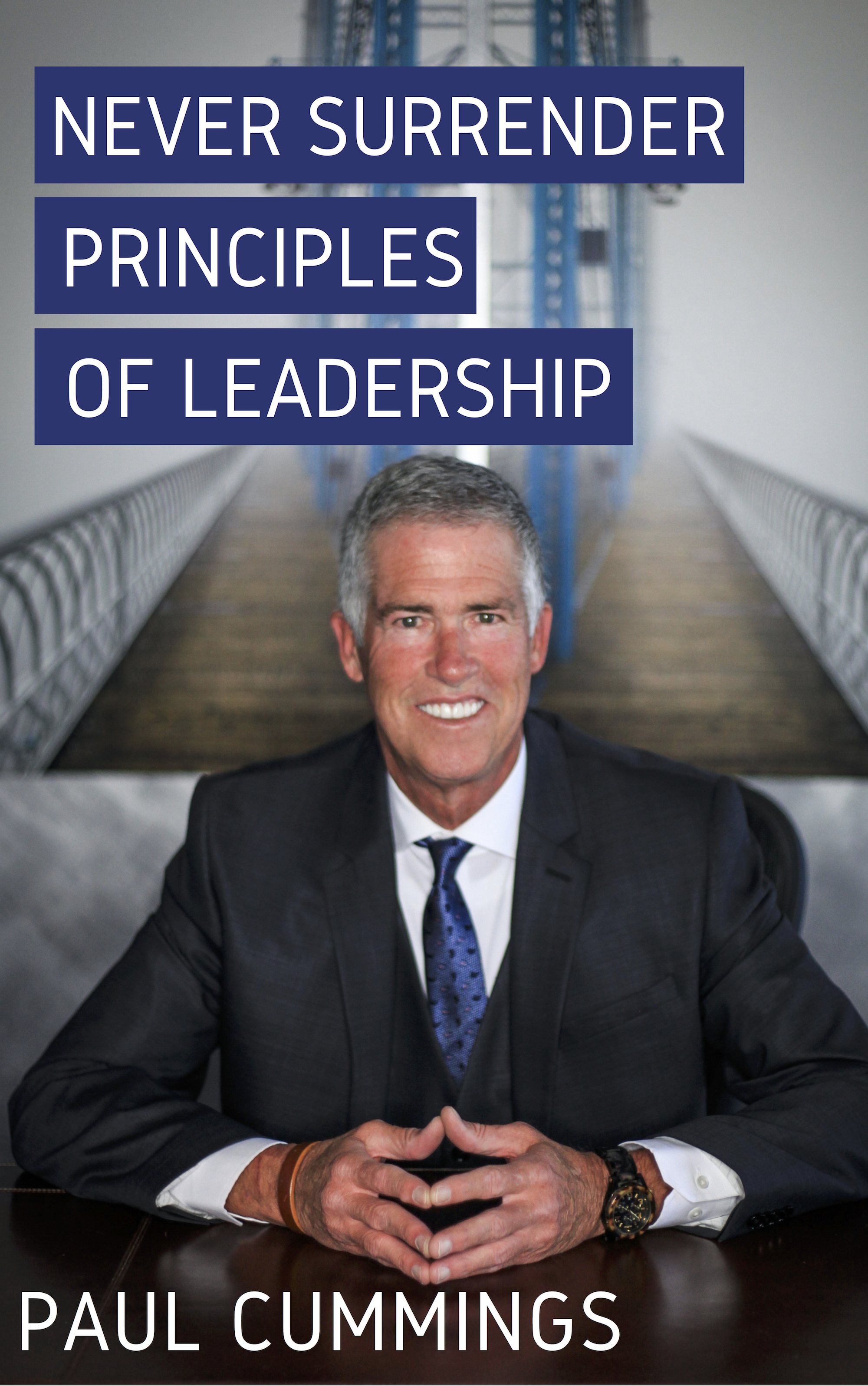 Never Surrender Principles Of Leadership Paul Cummings.png
