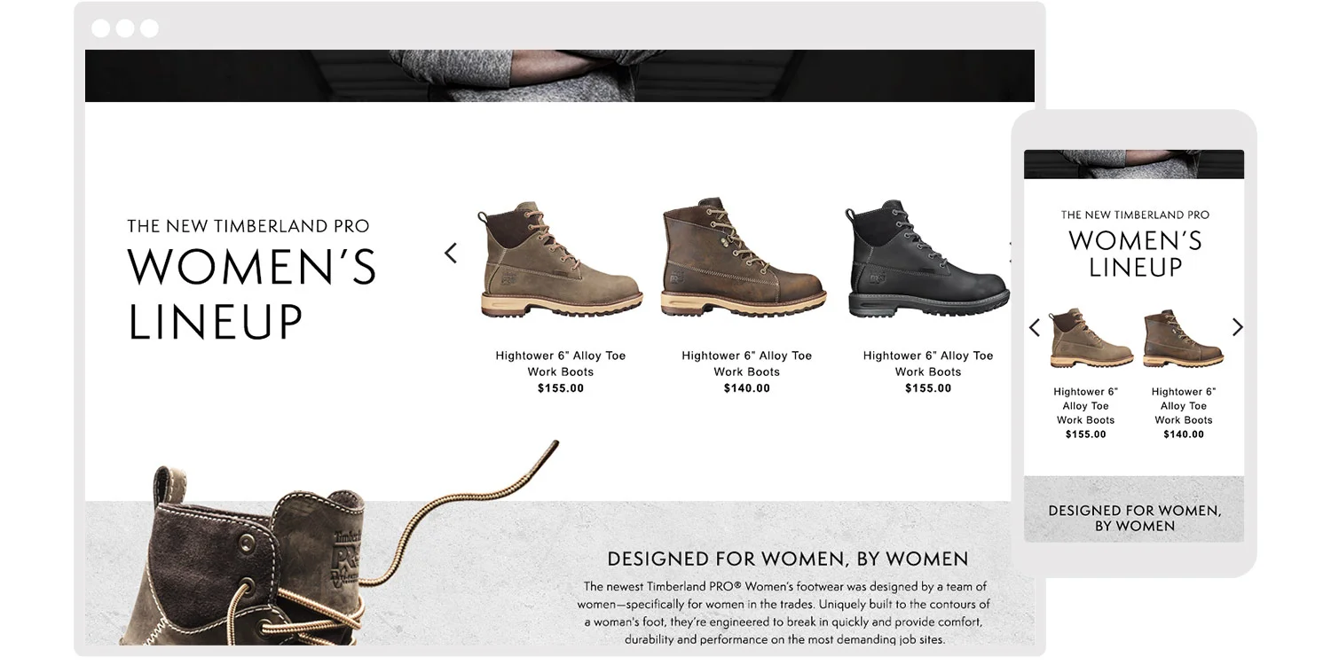  While this site will become a hub for resources and stories for women in the trades, Timberland PRO also wants to outfit those women with the best safety footwear available. A product carousel highlights the latest women's product–driving to product