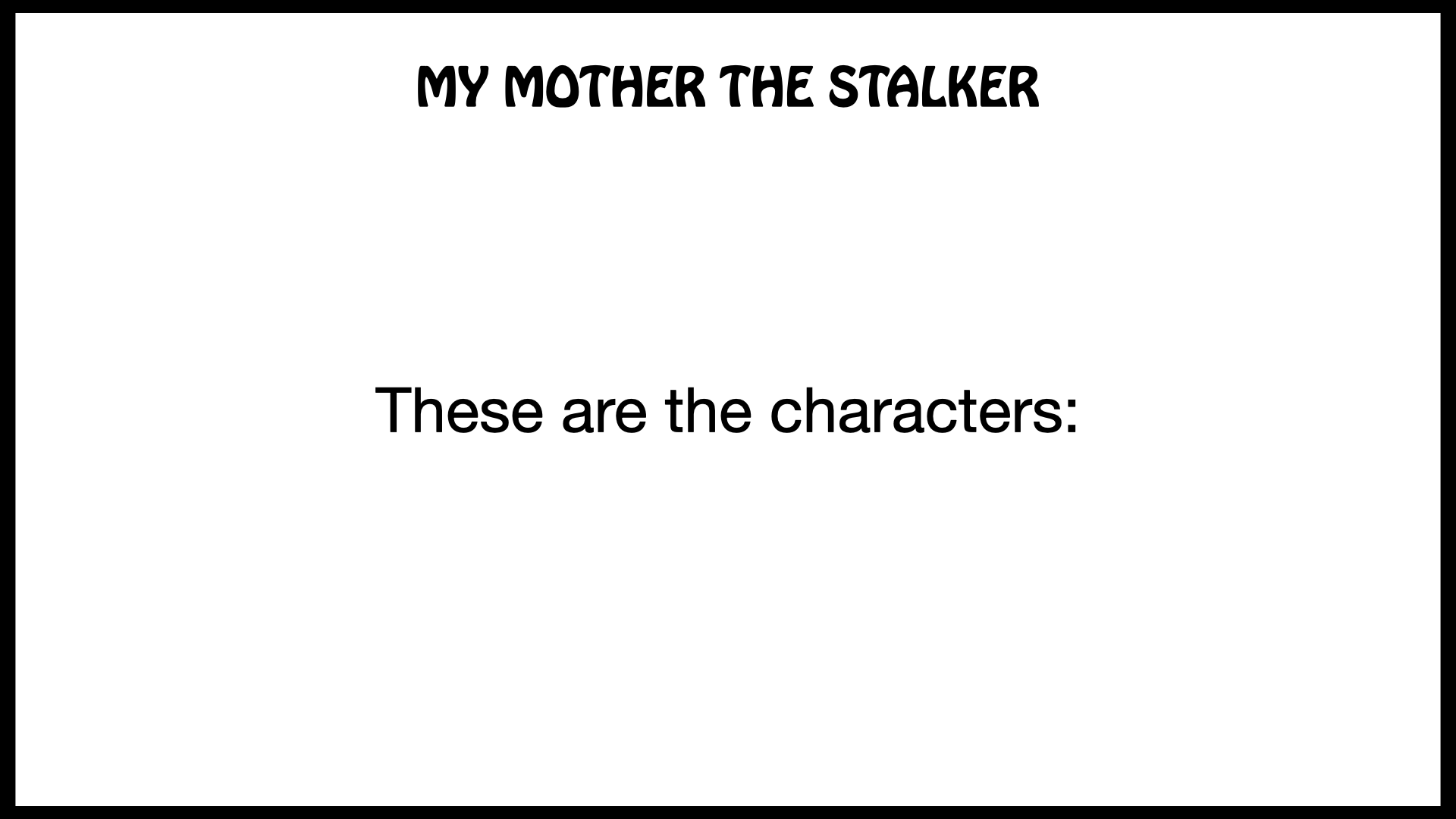 MY MOTHER THE STALKER Funding Pitch_shorter_2025.027.png