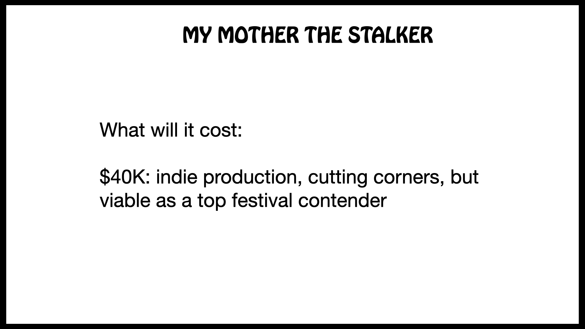 MY MOTHER THE STALKER Funding Pitch_shorter_2025.035.png