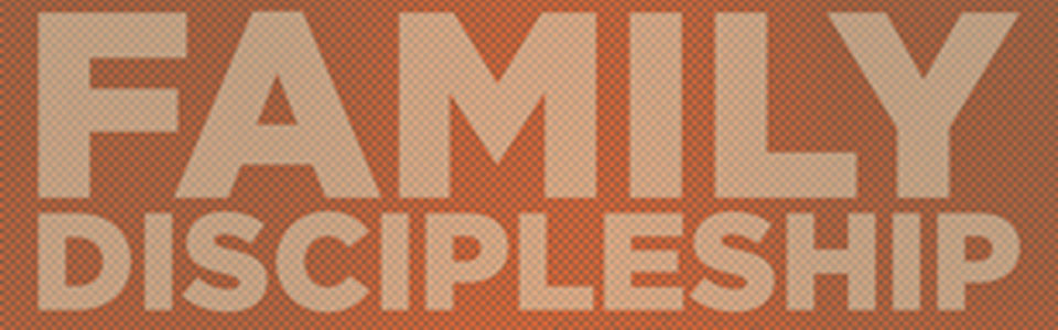 c2f8652558d76b86-family_discipleship-webheader.jpg