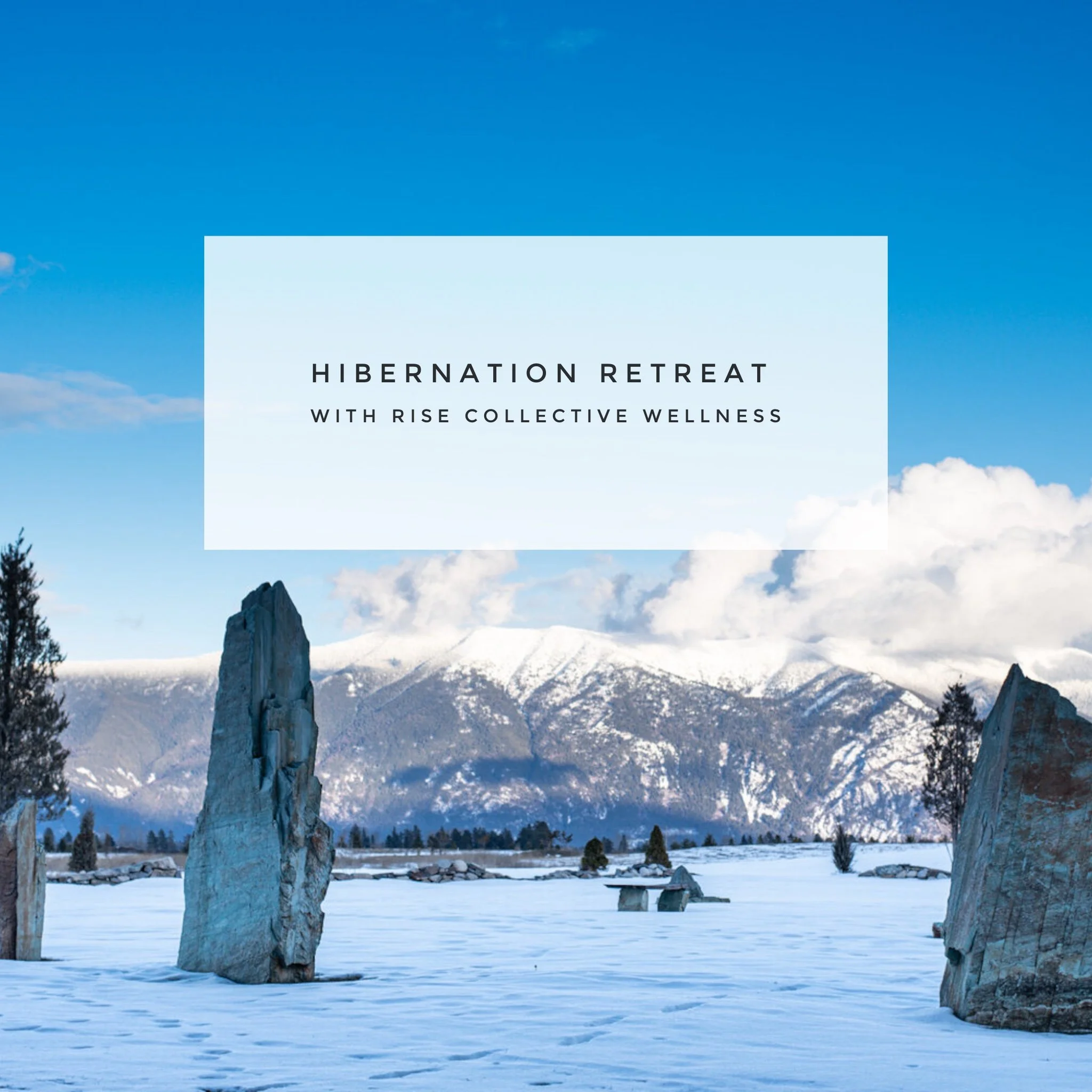 Rise Hibernation Retreat with Rise Collective Wellness