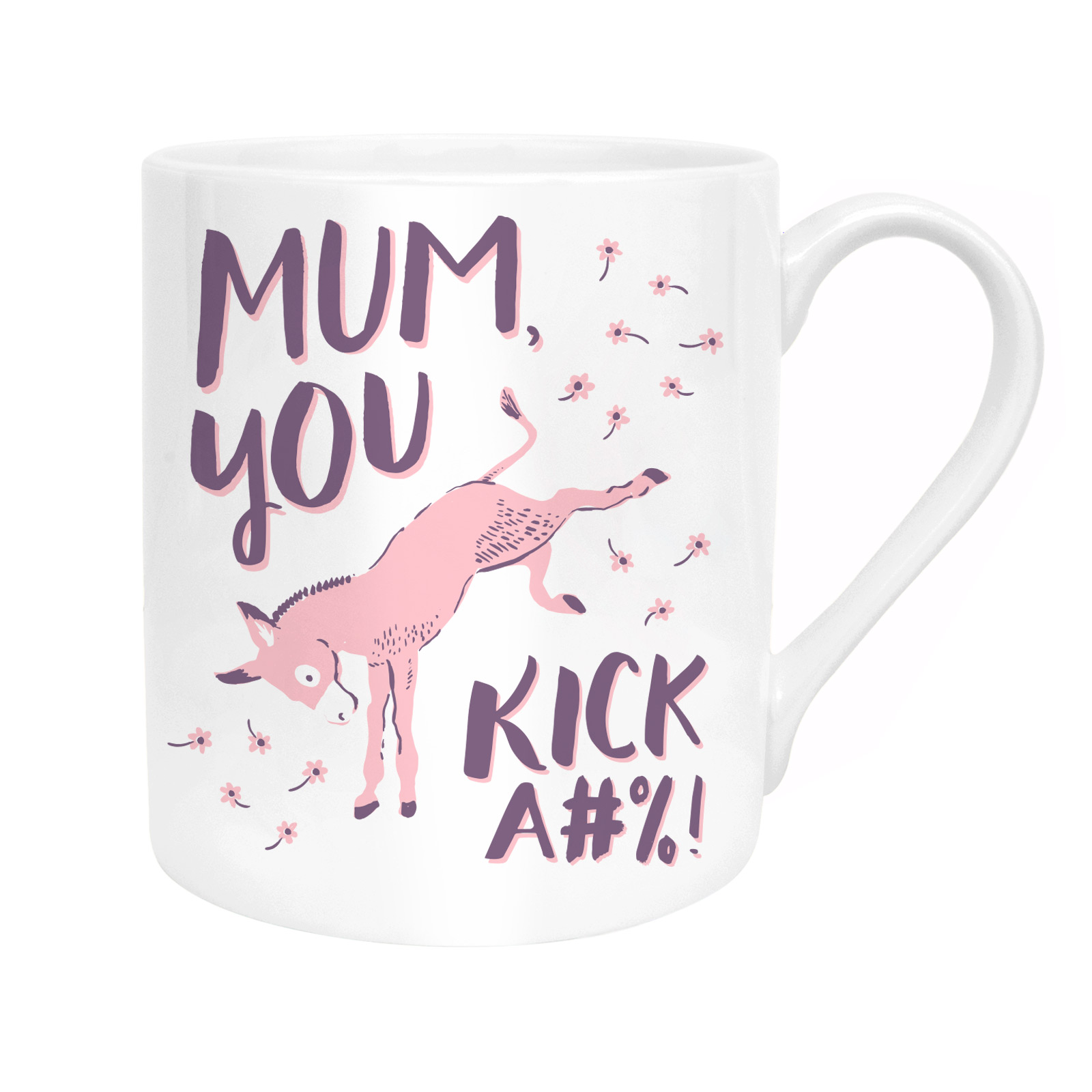 HELLO-M-003 Mum You Kick Ass.jpg