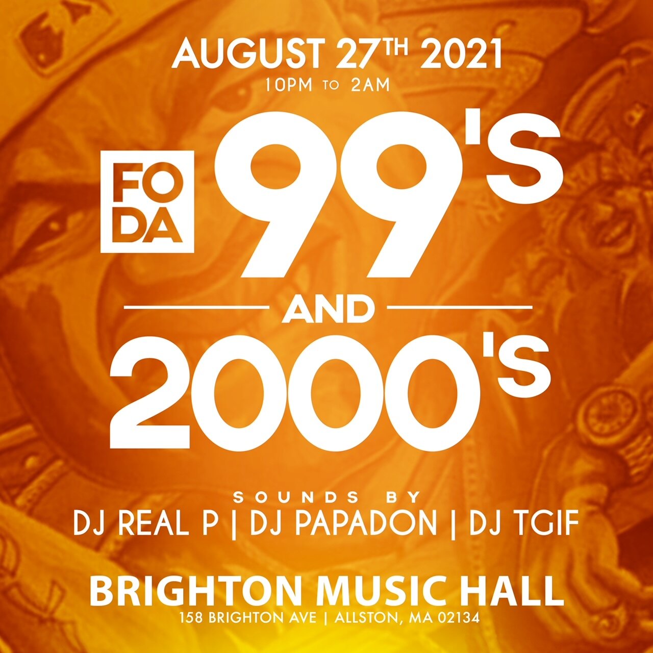 After selling out five times in a row, the 6th installment of our early 2000’s themed party “FO DA 99’s & 2000’s” is finally back and will be held at a bigger location!! From 5x T’s, Girbaud Jeans, White Air Forces to Jersey Dresses, Baby Phat Jean and name plated ear rings, Early 2000’s attire is highly encouraged for this themed party!Brighton Music Hall 158 BRIGHTON AVE ALLSTON, MA 02134  Vibes By: DJ PAPADON, DJ REAL P & DJ TGIF  For More Information Text: 781.408.061