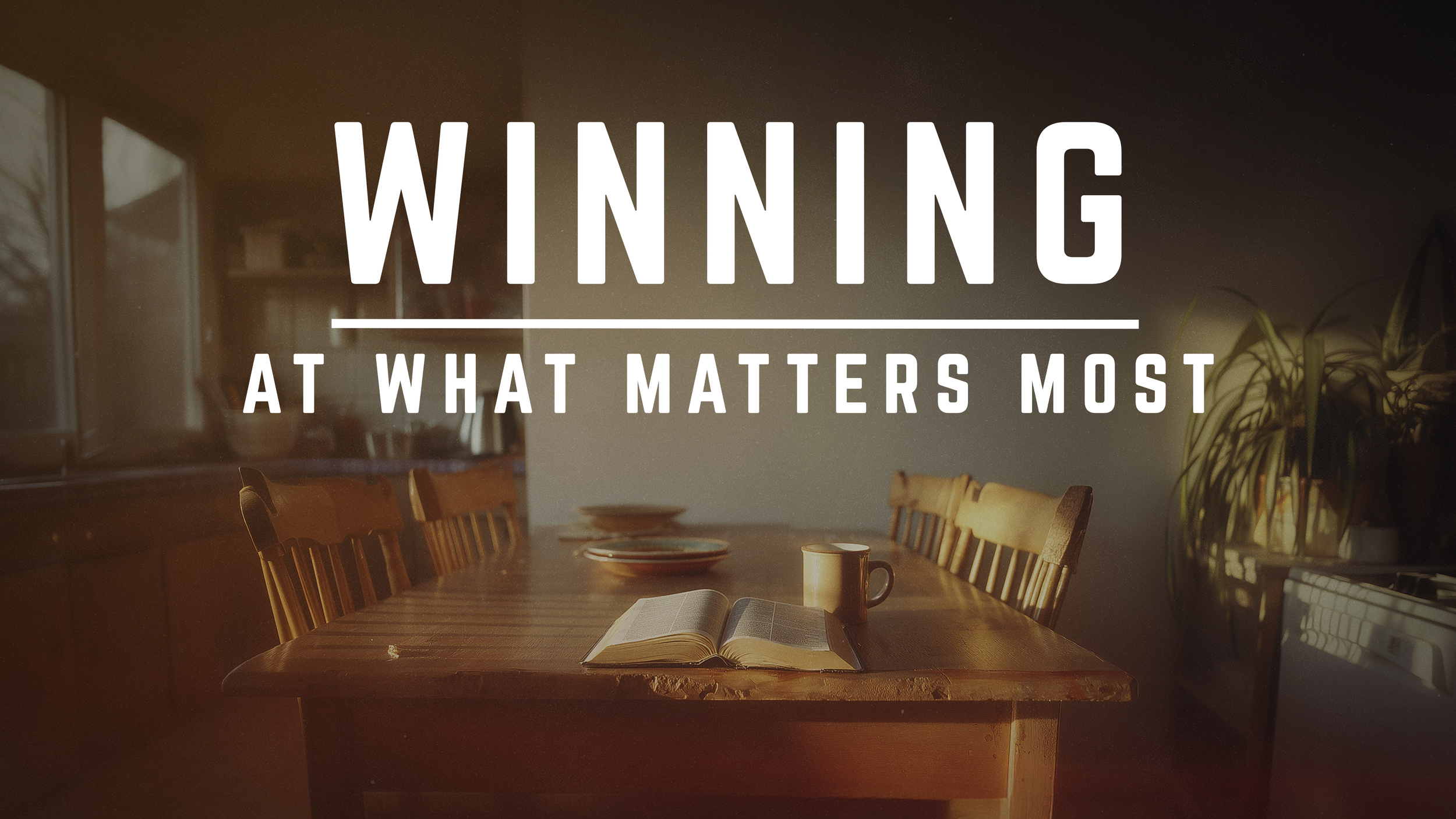 Winning at What Matters Most sermon series