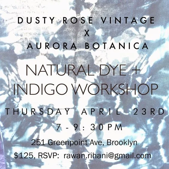 Dusty Rose Vintage- 4_23 Natural Dyeing + Indigo + Shibori Workshop with Aurora Botanica.jpg