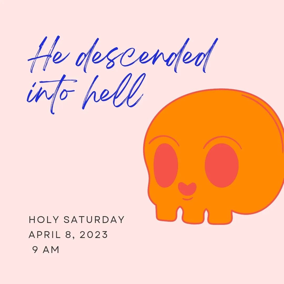 HOLY SATURDAY is today!
Saturday, April 8 at 9 AM

This simple service remembers that Jesus's offering of himself--his giving up of his authority and might--did not reach its end at the shame of the cross but went even lower into death, the grave, an