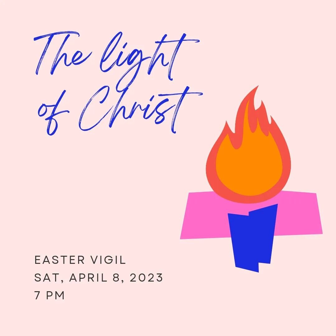 Tonight!

THE GREAT VIGIL OF EASTER
Sat, April 8 at 7 PM

On the last day of the Triduum, we keep watch with patriarchs, prophets, and martyrs, hearing from the beginning the work of God for the salvation of the world. We look with hope at the tomb c