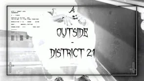District 21 - Outside Music Video 4k