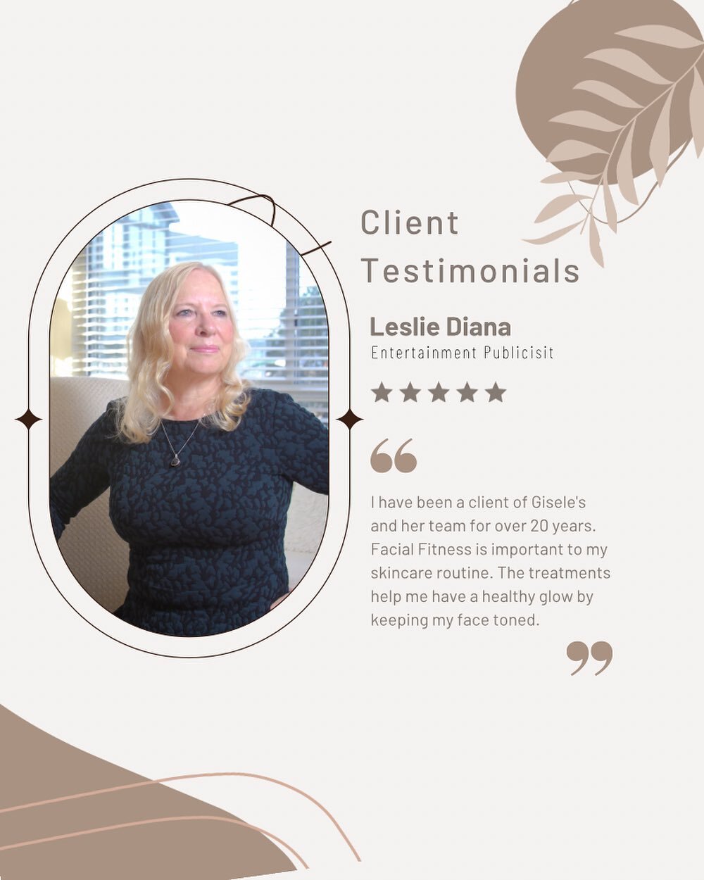&quot;I have been a client of Gisele's and her team for over 20 years. Facial Fitness is important to my skincare routine. The treatments help me have a healthy glow by keeping my face toned. I credit the compliments I get on my complexion to Facial 