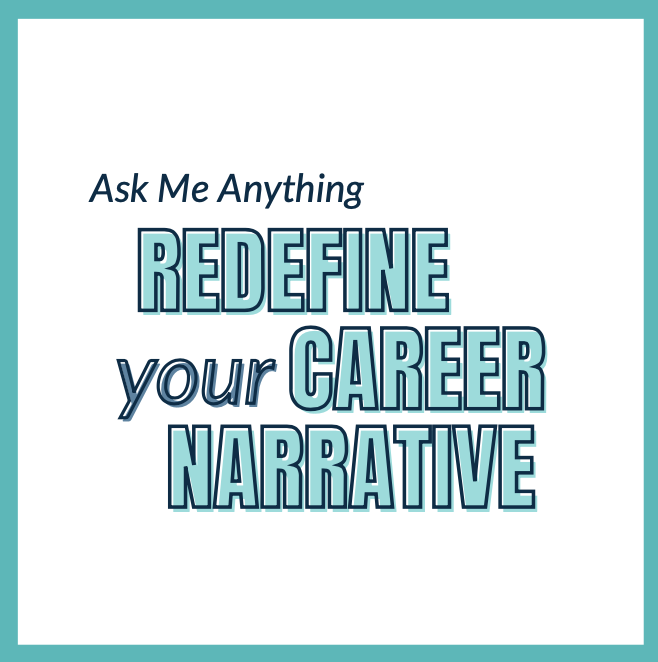 AMA - Redefine Your Career Narrative
