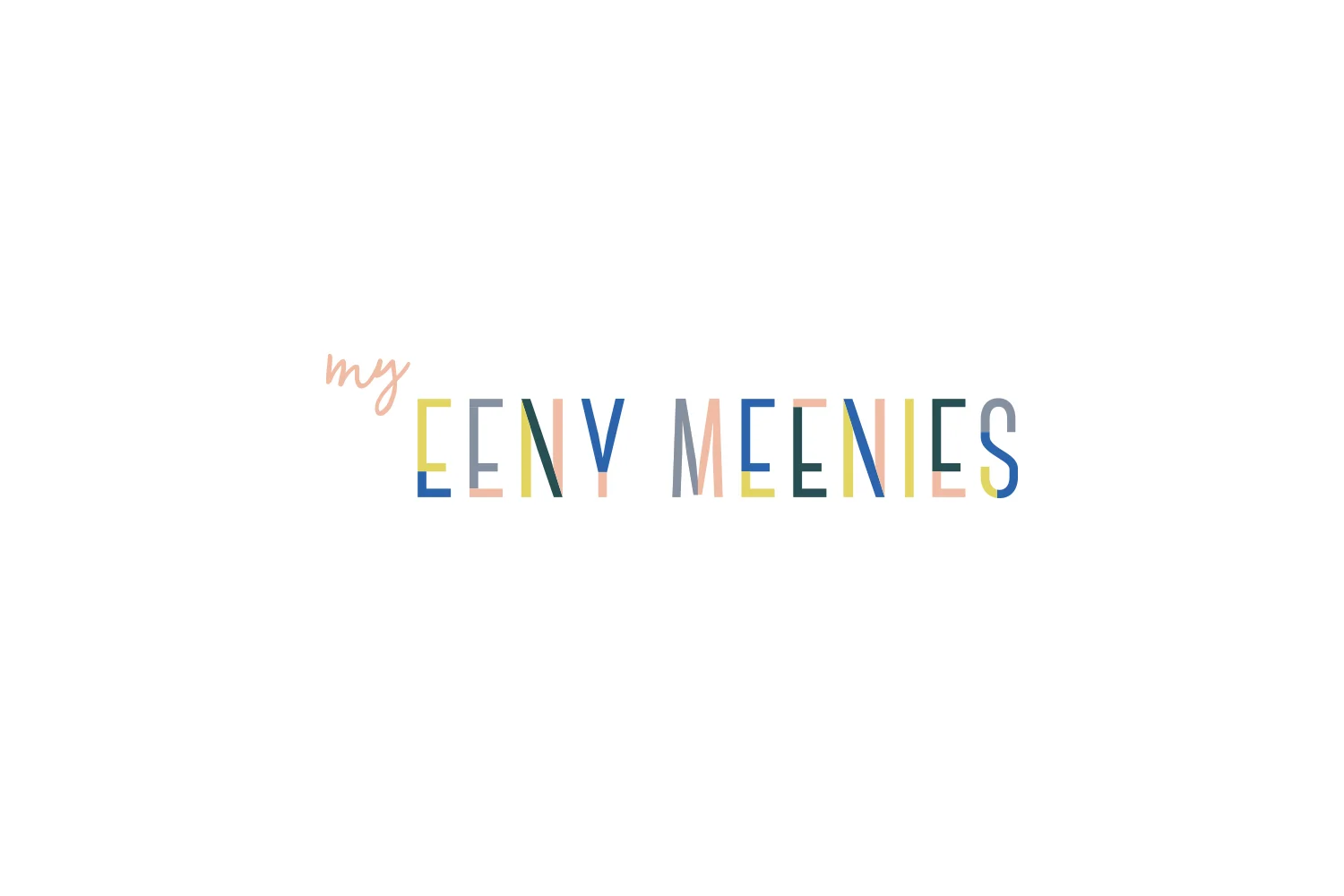MY EENY MEENIES