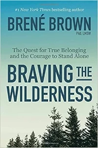 Revisiting Braving the Wilderness: The Quest for True Belonging and the Courage to Stand Alone . ..