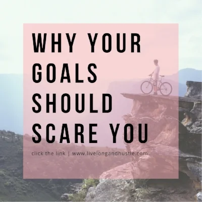 why your goals should scare you be fearless.jpg