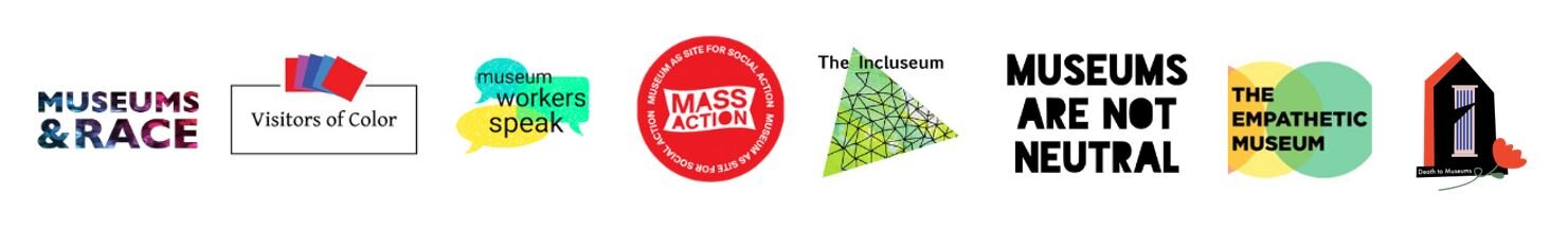 This image features eight logos in a horizontal line. Left to right, they are Museums & Race, Visitors of Color, Museum Workers Speak, MASS Action, The Incluseum, Museums are Not Neutral, The Empathetic Museum, and Death to Museums.