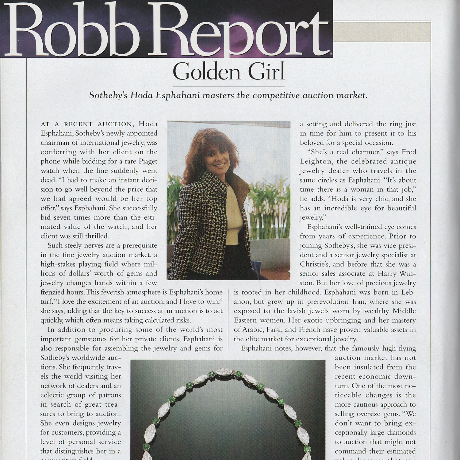 Robb Report“She’s a real charmer,” says Fred Leighton, the celebrated antique jewelry dealer who travels in the same circles as Esphahani… “Hoda is very chic, and she has an incredible eye for beautiful jewelry.”