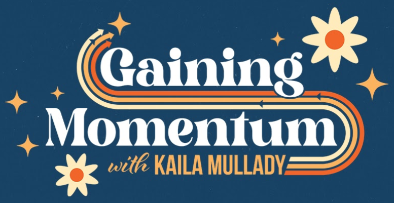 Gaining Momentum with Kaila Mullady