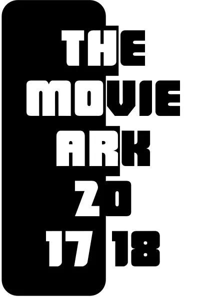 The Movie Ark Podcast - 2017 Review in Progress / 2018 Preview 