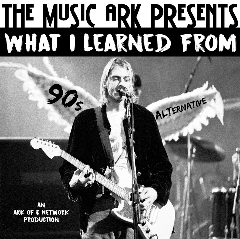 The Music Ark Podcast Presents: What I Learned From : 90s Alternative episode artwork