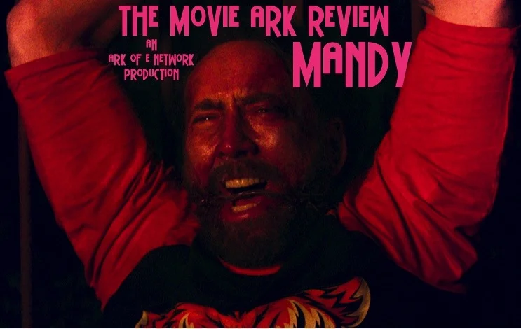 The Movie Ark Podcast - Mandy REVIEW 