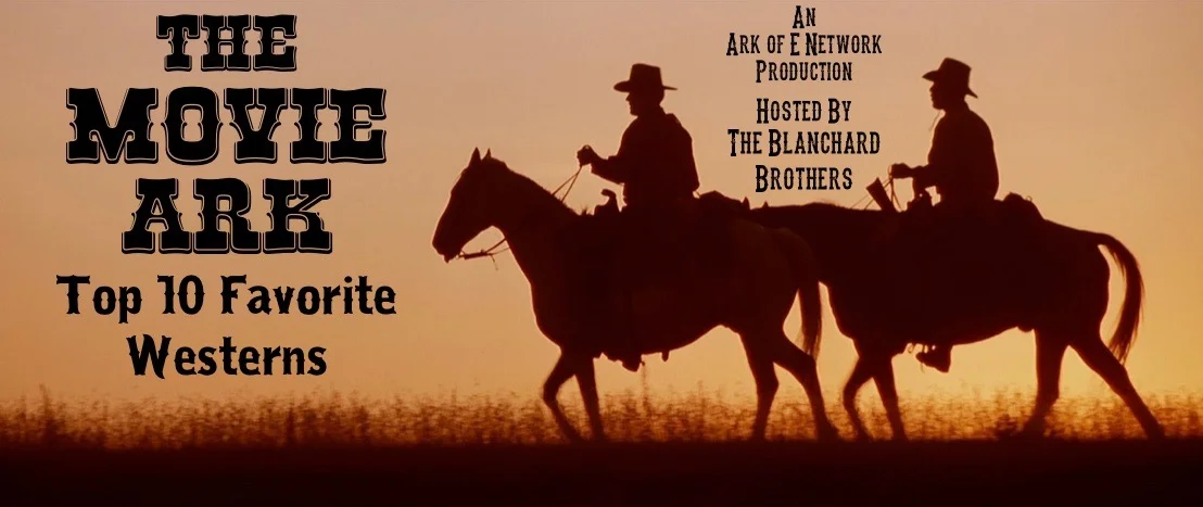 The Movie Ark Podcast - Top 10 Favorite Westerns / The Ballad of Buster Scruggs - Mini Review 