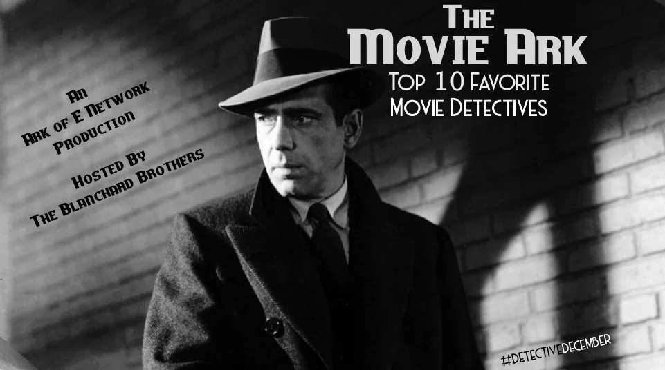 The Movie Ark Podcast - DETECTIVE DECEMBER - Top 10 Favorite Movie Detectives