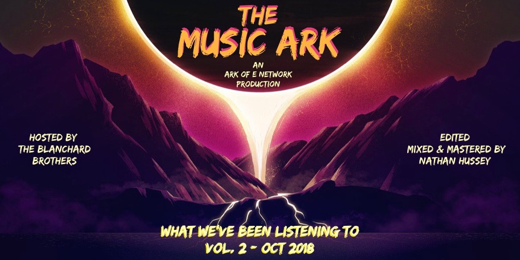 The Music Ark Podcast - What We've Been Listening To - Vol. 2 : Oct. 2018 