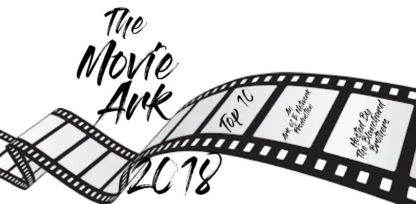 The Movie Ark Podcast - Top 10 Favorite Movies of 2018