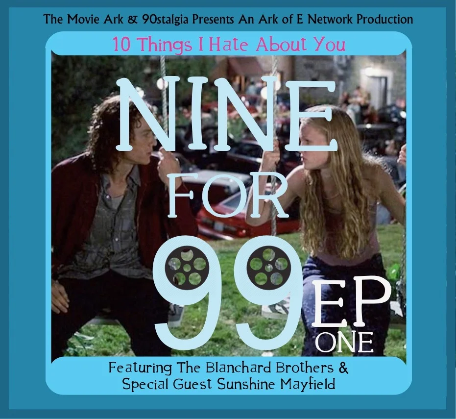The Movie Ark &amp; 90stalgia Presents: Nine For 99 - Episode 1 : 10 Things I Hate About You 