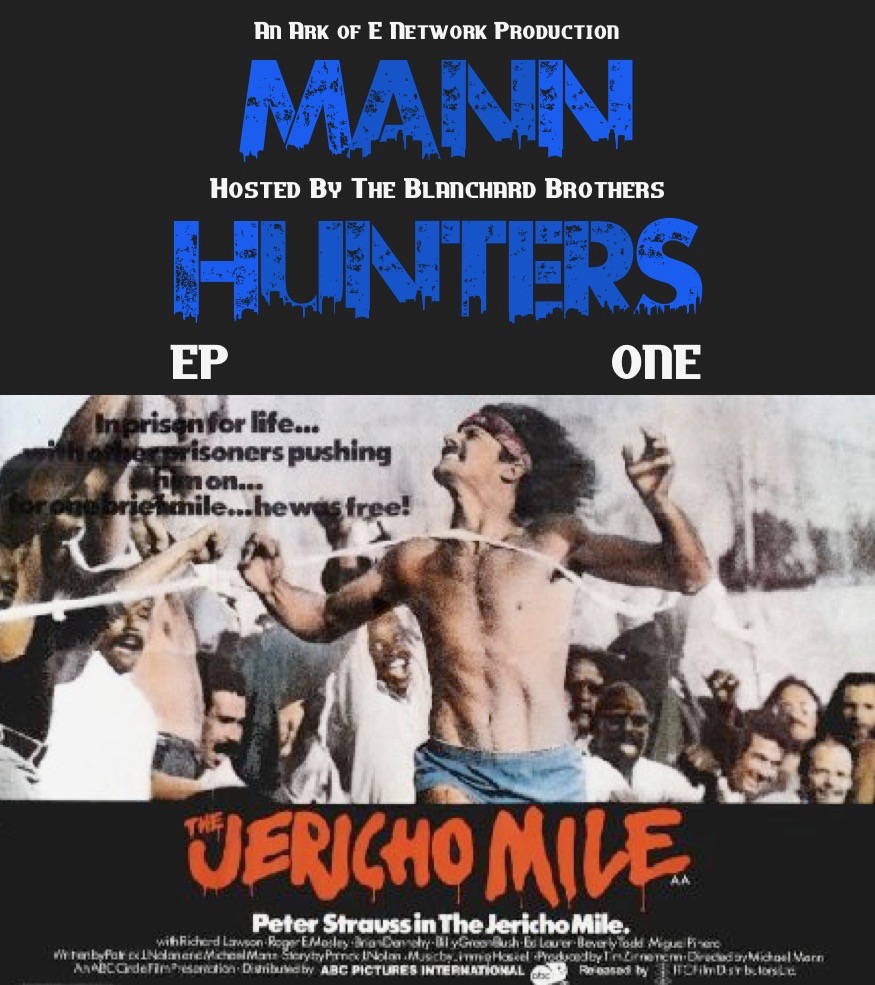 The Movie Ark Podcast Presents: Mann Hunters - Episode 1 : The Jericho Mile