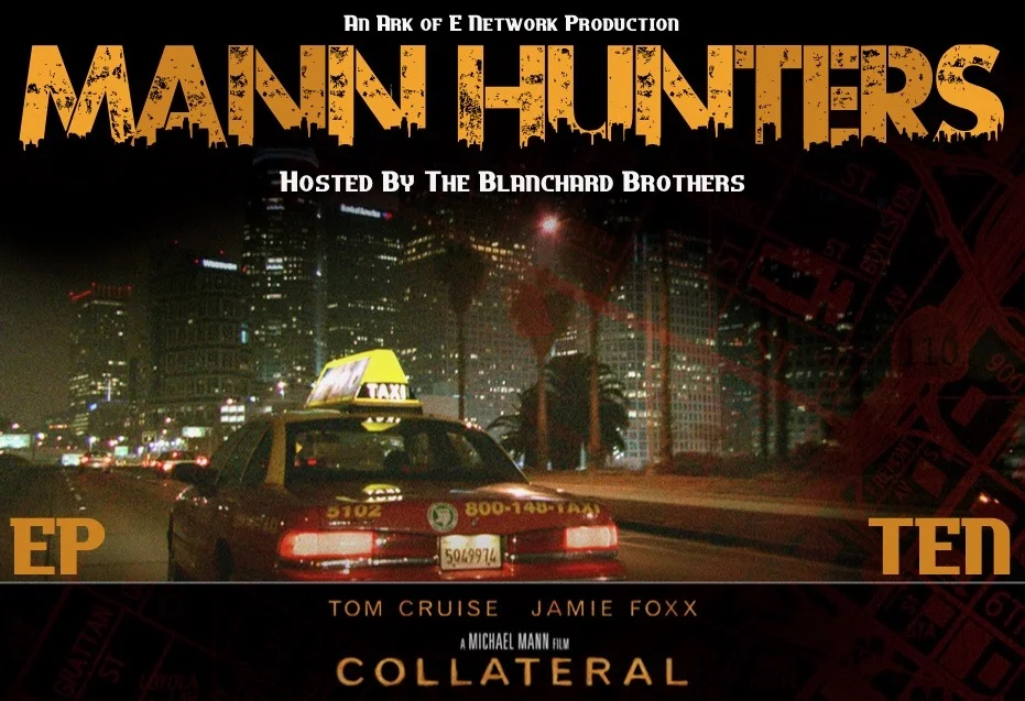 The Movie Ark Podcast Presents: Mann Hunters - Episode 10 : Collateral 